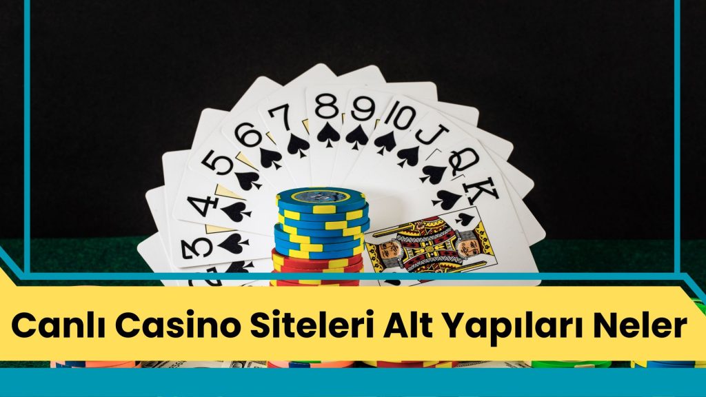 Canlı Casino Siteleri Alt Yapıları Neler?