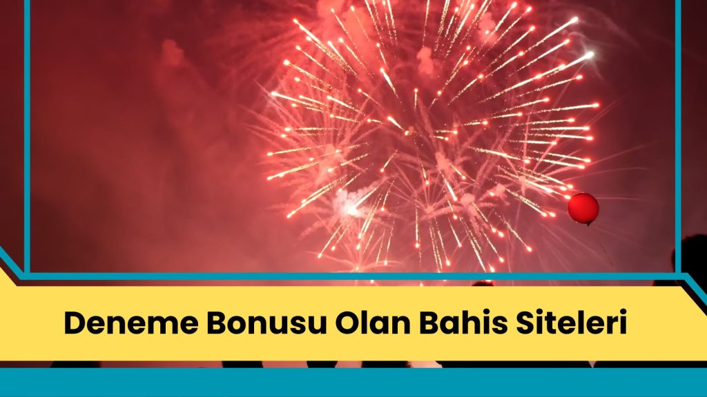 Deneme Bonusu Olan Bahis Siteleri Çok Havalı!